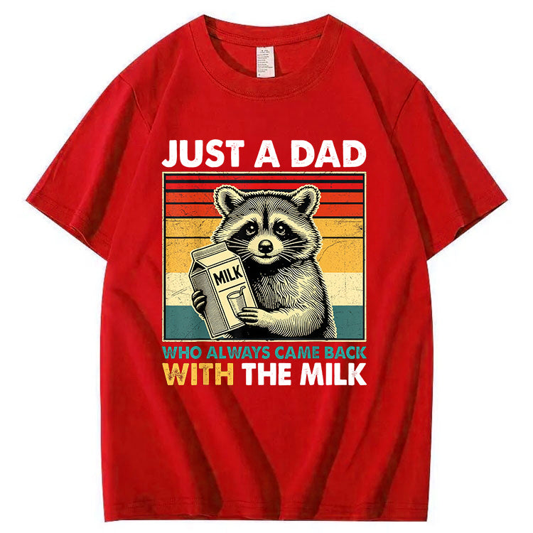 Just A Dad Who Always Came Back With The Milk T-Shirt
