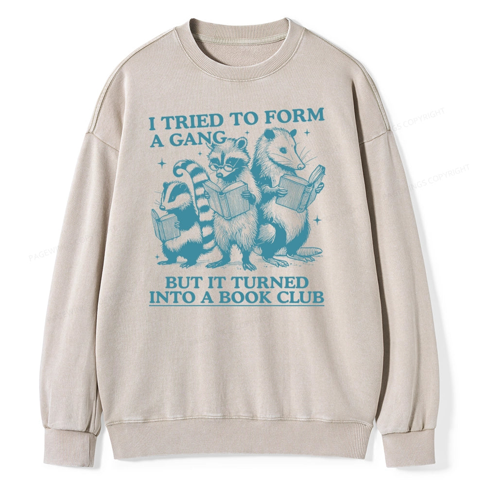 A Gang Turn Into A Book Club Unisex Washed Sweatshirt