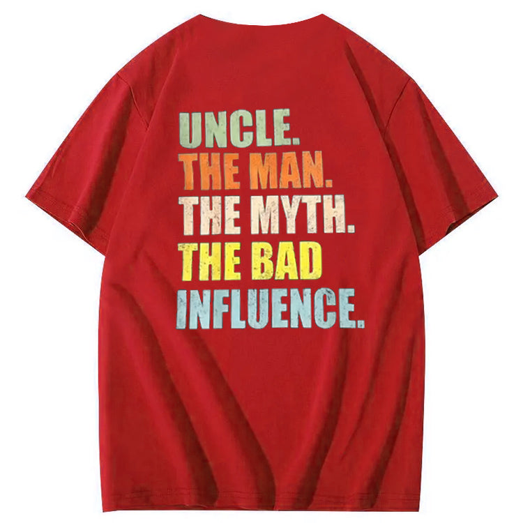 Uncle The Man The Myth The Bad Influence Shirt