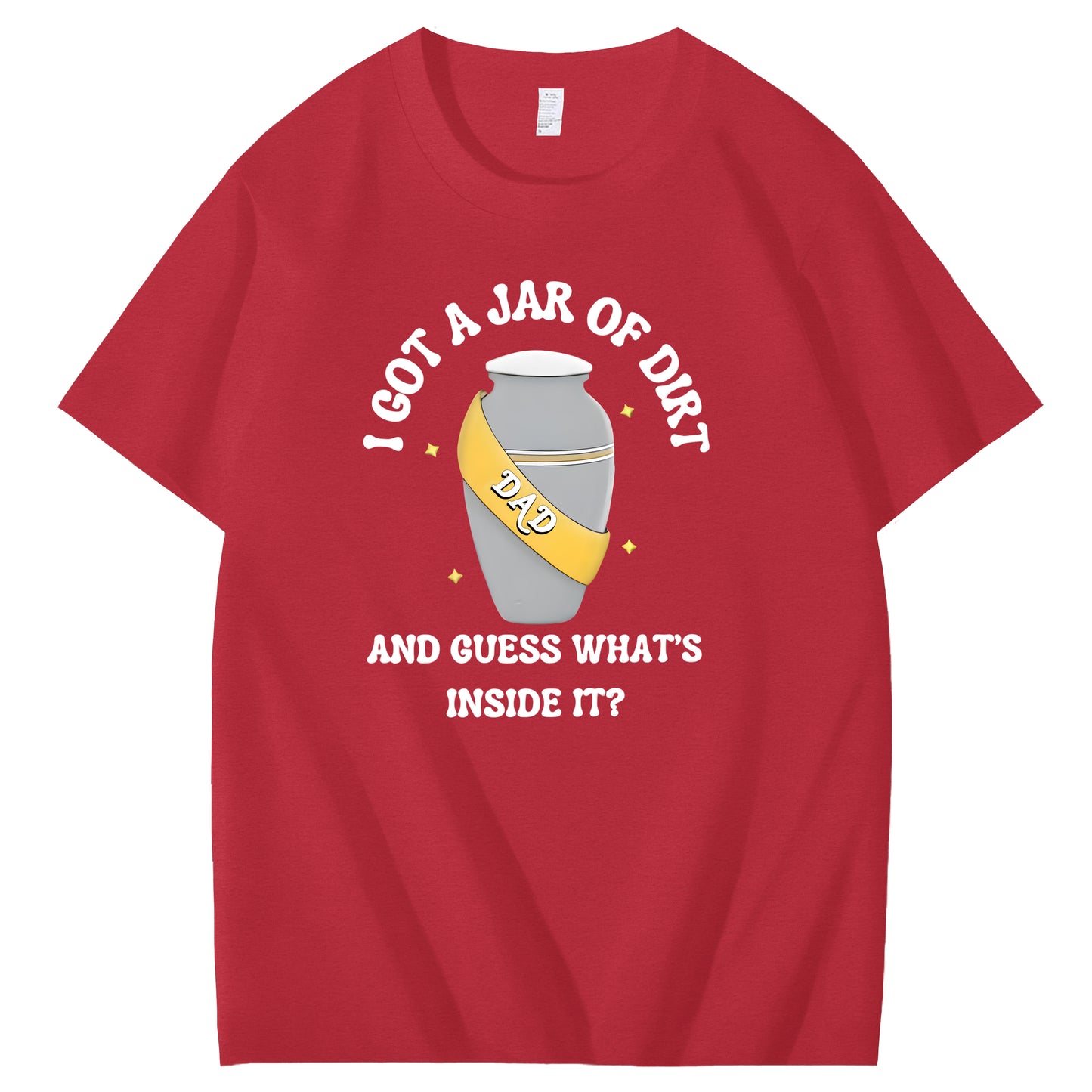 I Got A Jar Of Dirt Dad And Guess What's Inside It Funny Art Pattern Print T-Shirt