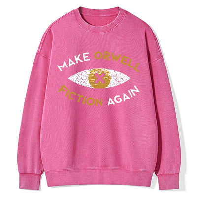Make Orwell Fiction Again - Dystopian Literature Philosophy Unisex Washed Sweatshirt