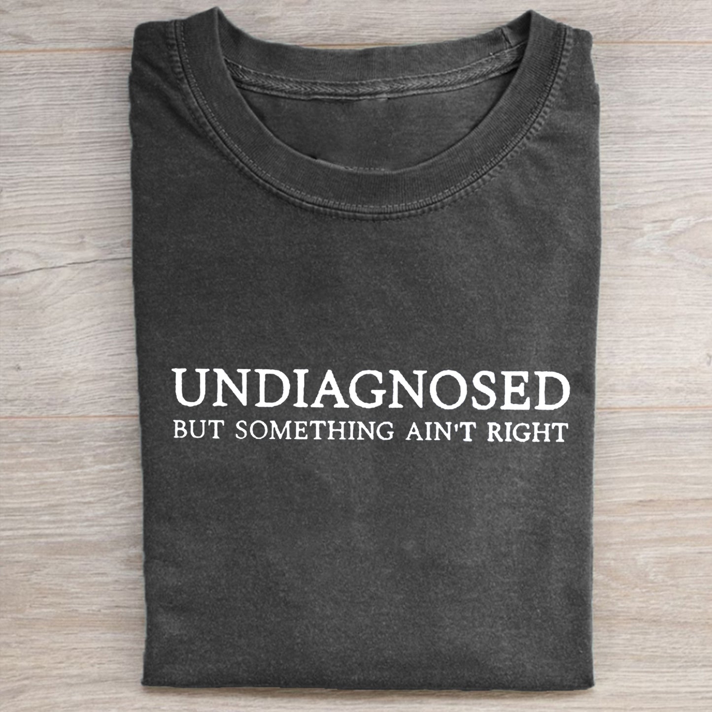 Undiagnosed But Something Ain't Right T-shirt/Sweatshirt