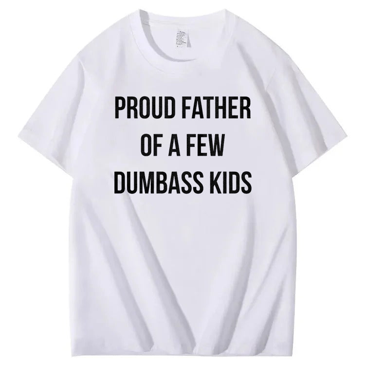 Proud Father Of A Few Dumbass Kids T-Shirt