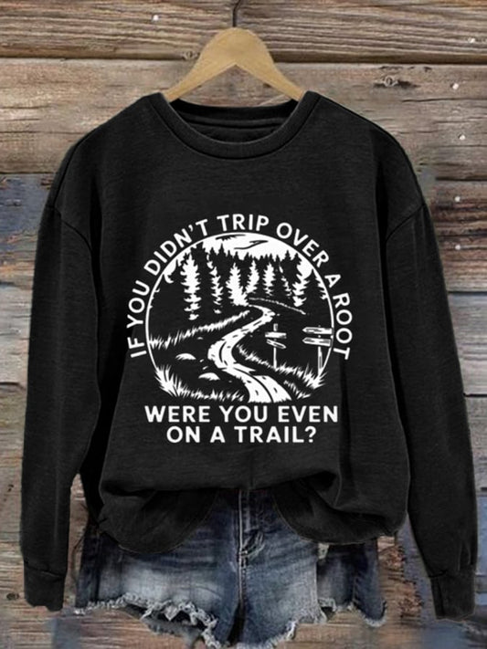 Women's If You Didn't Trip Over A Root Hiking Print Crew Neck Long Sleeve Sweatshirt