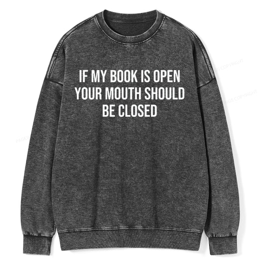 Your Mouth Should Be Closed  Unisex Washed Sweatshirt