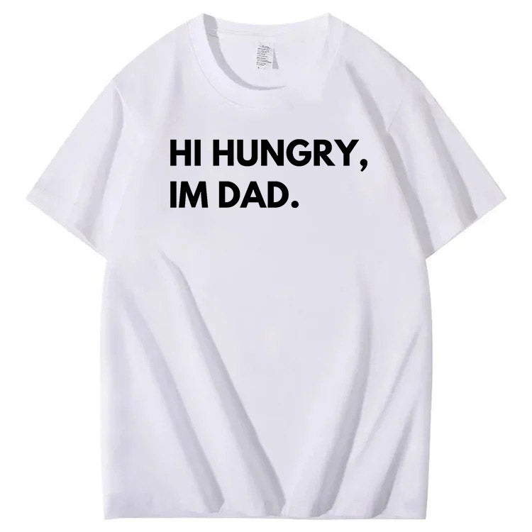 Hi Hungry Im Dad T-Shirt