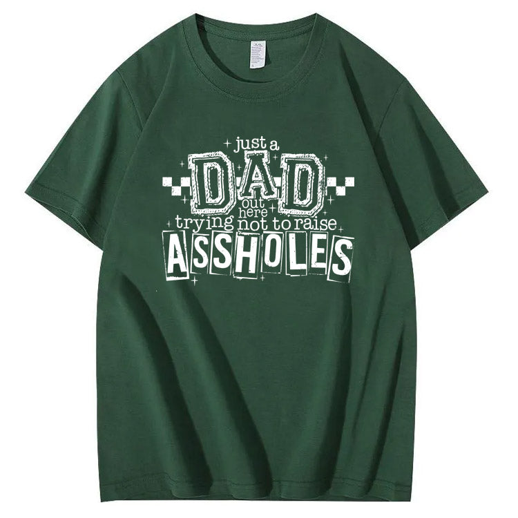 Just A Dad Out Here Trying Not To Raise Assholes Pattern Print Cotton T-Shirt