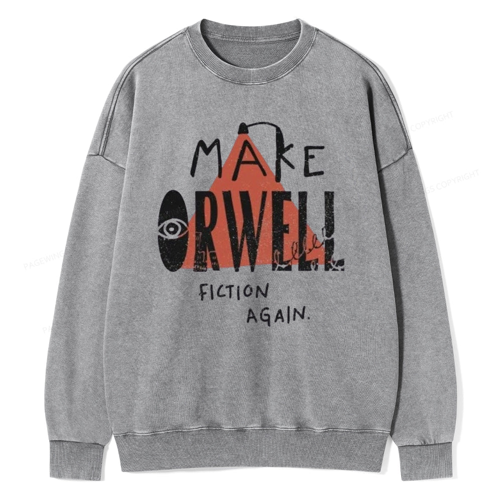 Make Orwell Fiction Again Unisex Washed Sweatshirt
