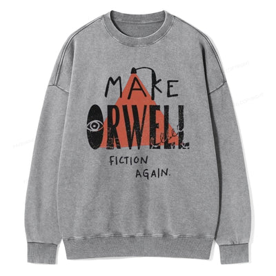 Make Orwell Fiction Again Unisex Washed Sweatshirt