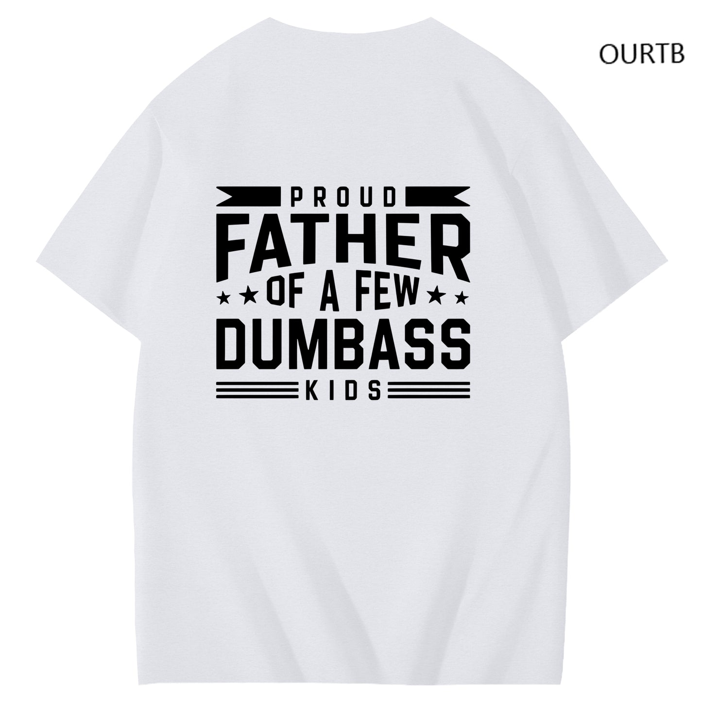 Proud Father Of A Few Dumbass Kids Funny Art Pattern Print T-Shirt