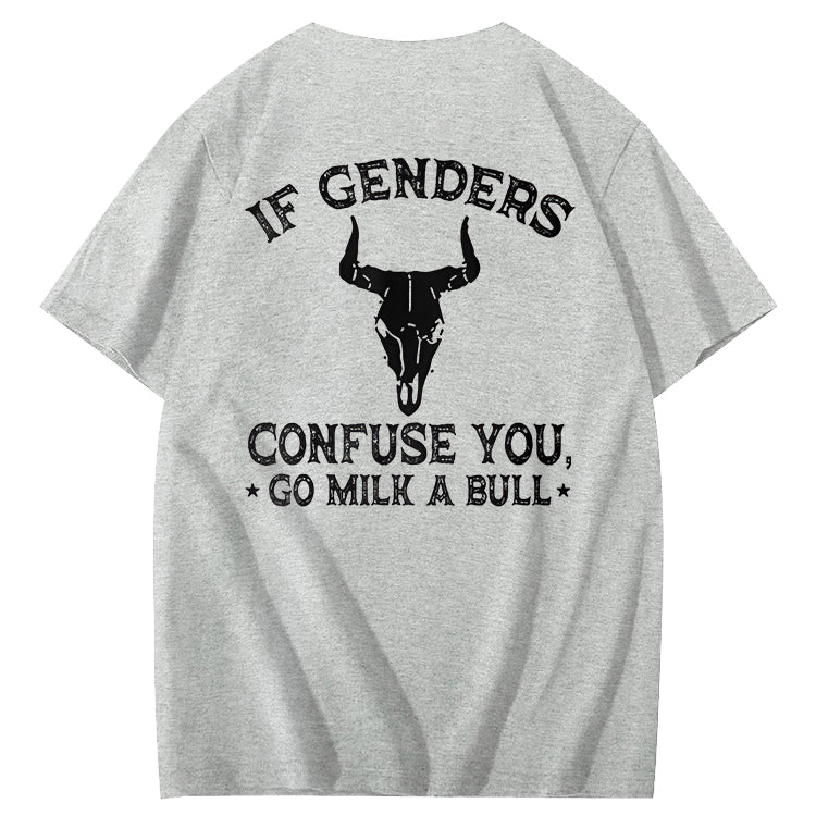 If Genders Confuse You Go Milk A Bull T-Shirt