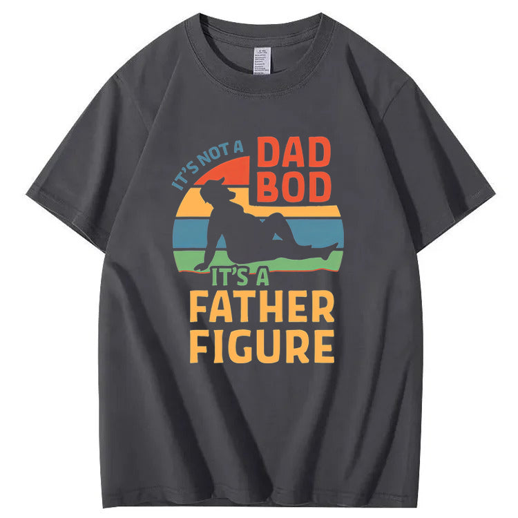 It's Not A Dad Bod It's A Father Figure T-Shirt
