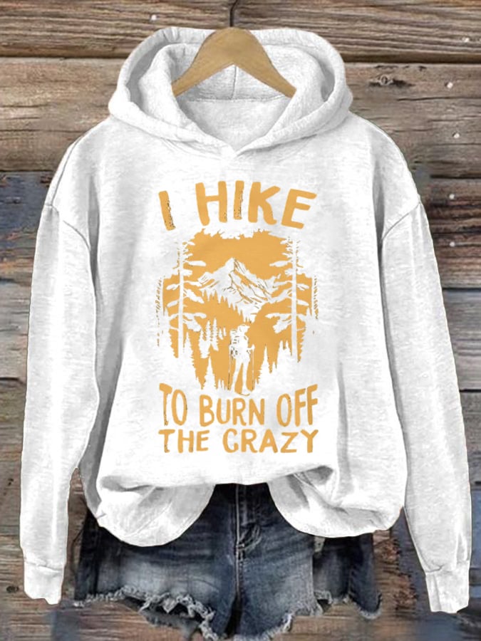 Women's I Hike To Burn Off The Crazy Printed Crew Neck Long Sleeve Sweatshirt