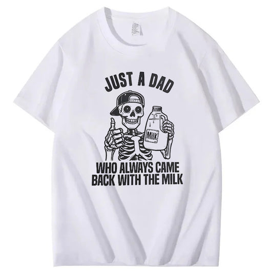 Just A Dad Who Always Came Back With The Milk T-Shirt