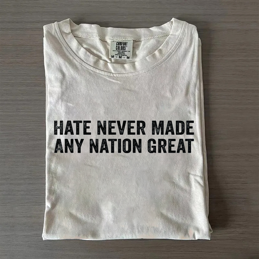 Hate Never Made Any Nation Great T-shirt