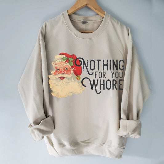 Nothing For You Whore Sweatshirt/T-shirt