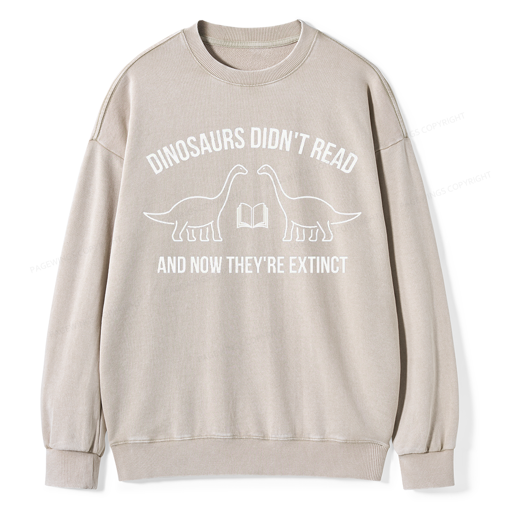 Dinosaurs Didn't Read Unisex Washed Sweatshirt