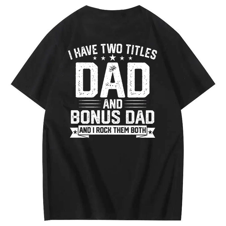 I Have Tow Titles Dad And Bonus Dad And I Rock Them Both T-Shirt