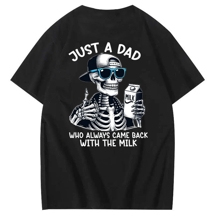 Just A Dad Who Always Came Back With The Milk T-Shirt