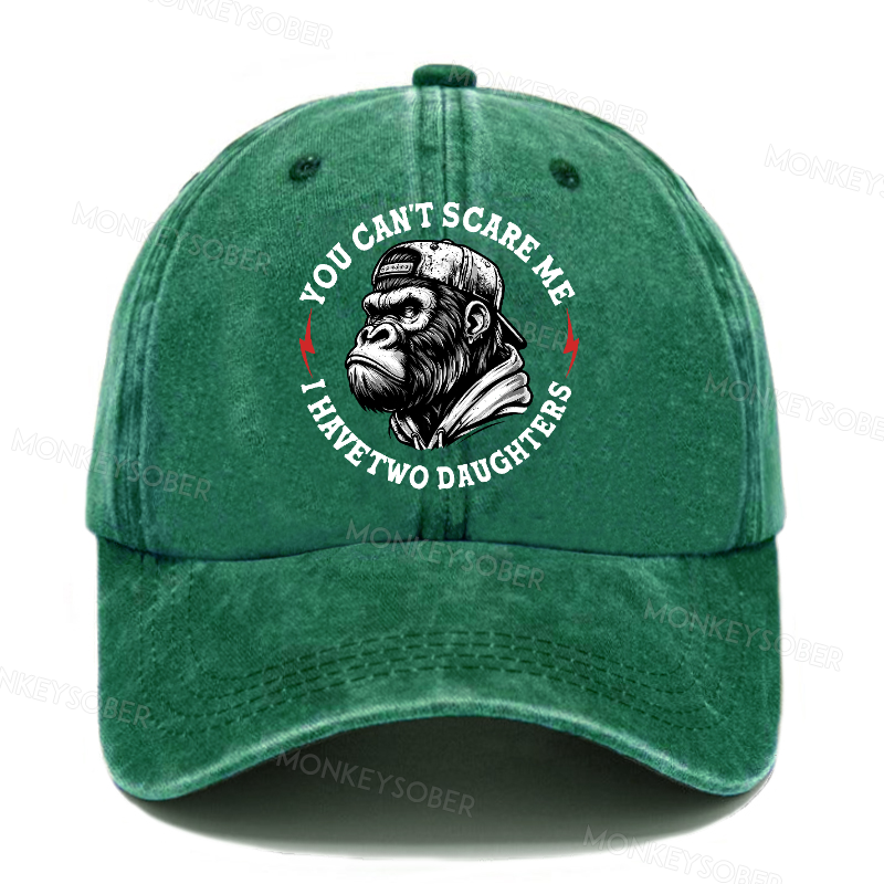 You Can't Scare Me I Have Two Daughters Father's Day Washed Baseball Caps