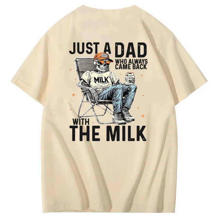 Just A Dad Who Always Came Back With The Milk T-Shirt