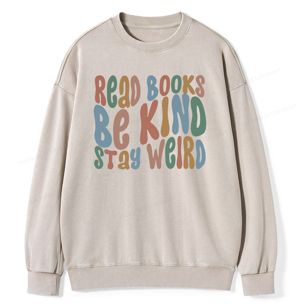 Read Books Be Kind Stay Weird Unisex Washed Sweatshirt