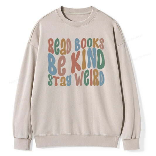 Read Books Be Kind Stay Weird Unisex Washed Sweatshirt