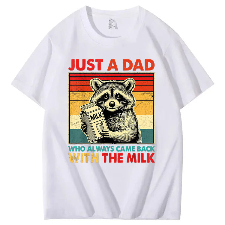Just A Dad Who Always Came Back With The Milk T-Shirt