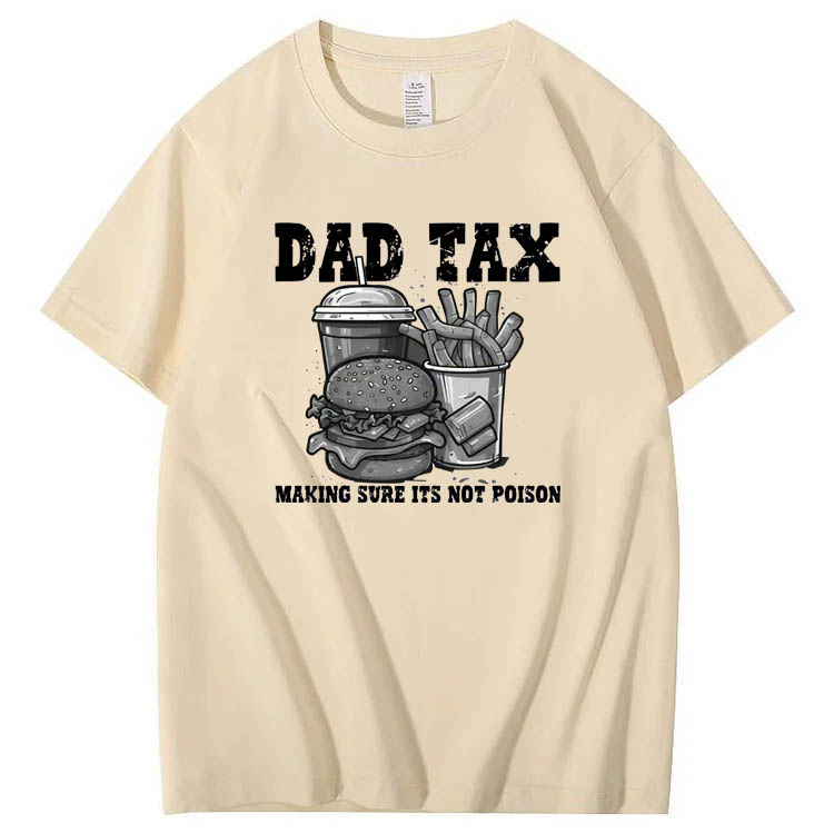 Dad Tax Making Sure Its Not Poison Pattern Print 100%Cotton T-Shirt