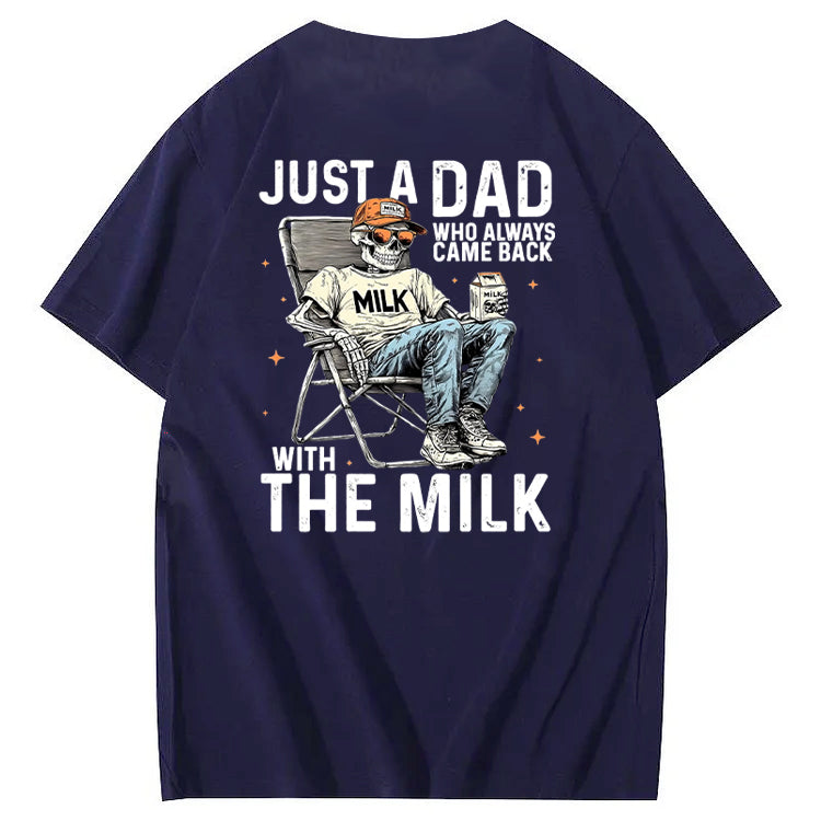 Just A Dad Who Always Came Back With The Milk T-Shirt