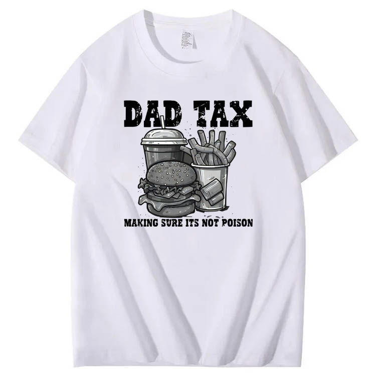 Dad Tax Making Sure Its Not Poison Pattern Print 100%Cotton T-Shirt