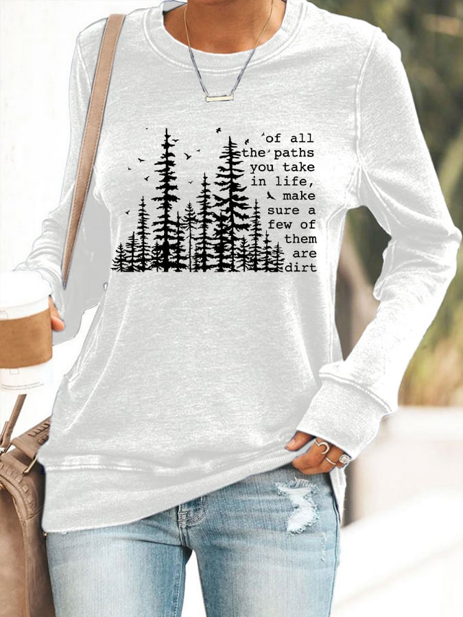 Women's Of All The Paths You Take Printed Sweatshirt