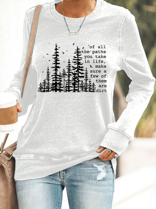 Women's Of All The Paths You Take Printed Sweatshirt