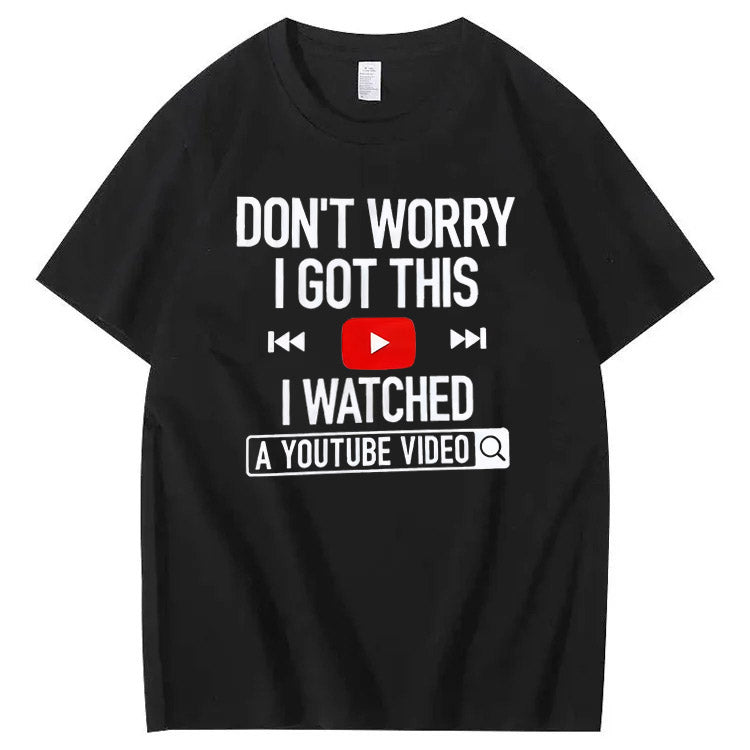 Don't Worry I Got This I Watched T-Shirt