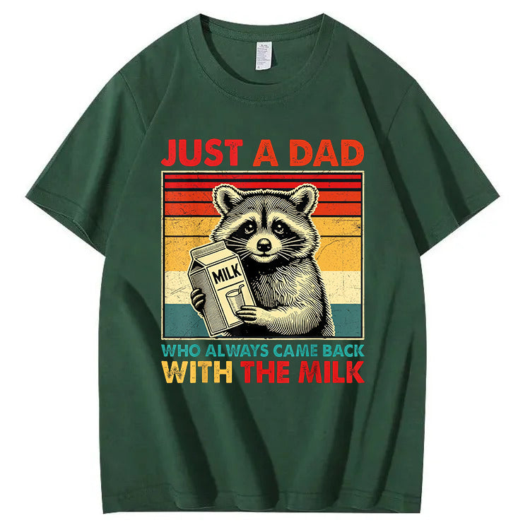 Just A Dad Who Always Came Back With The Milk T-Shirt