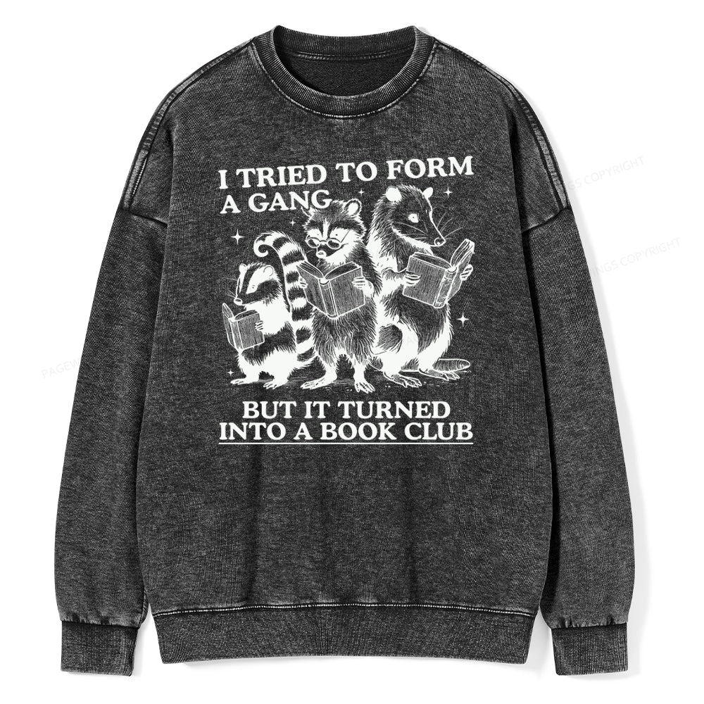 A Gang Turn Into A Book Club Unisex Washed Sweatshirt