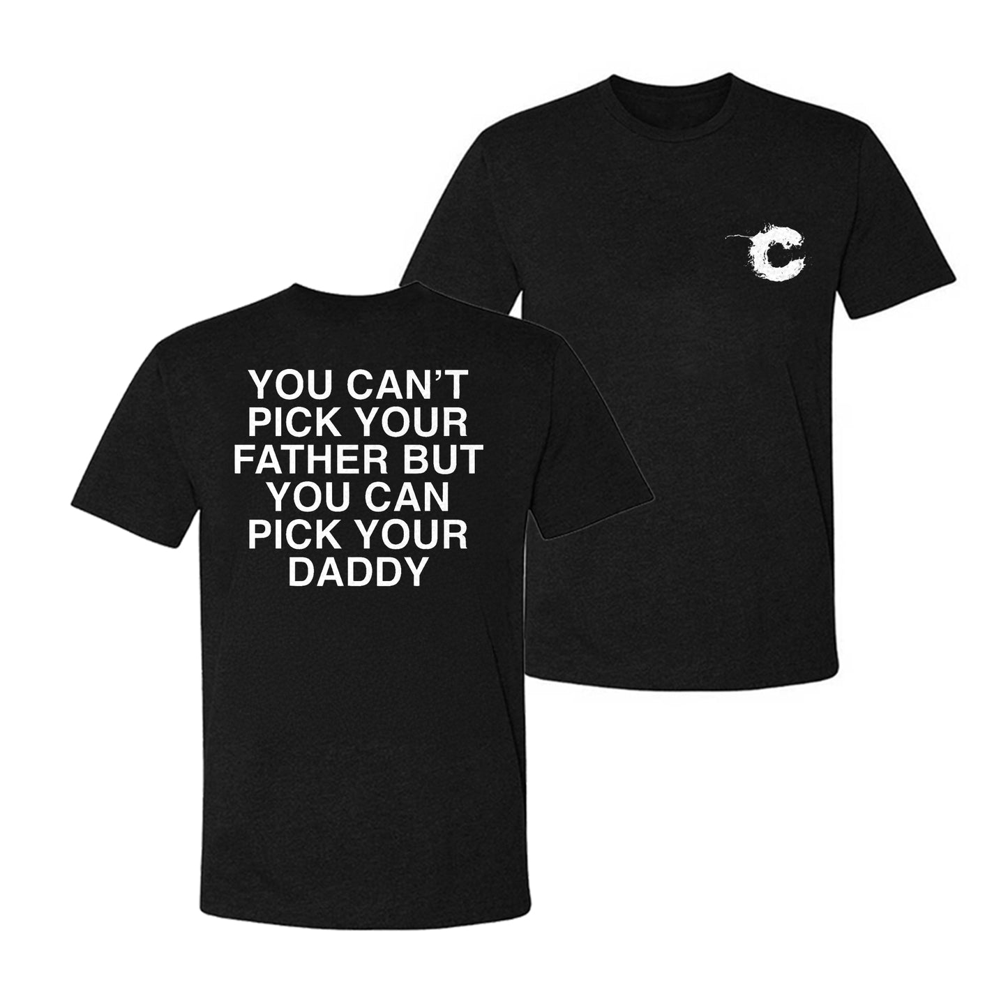You Can‘t Pick Your Father But You Can Pick Your Daddy T-shirt