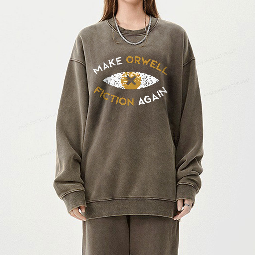 Make Orwell Fiction Again - Dystopian Literature Philosophy Unisex Washed Sweatshirt