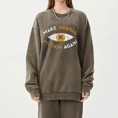 Make Orwell Fiction Again - Dystopian Literature Philosophy Unisex Washed Sweatshirt