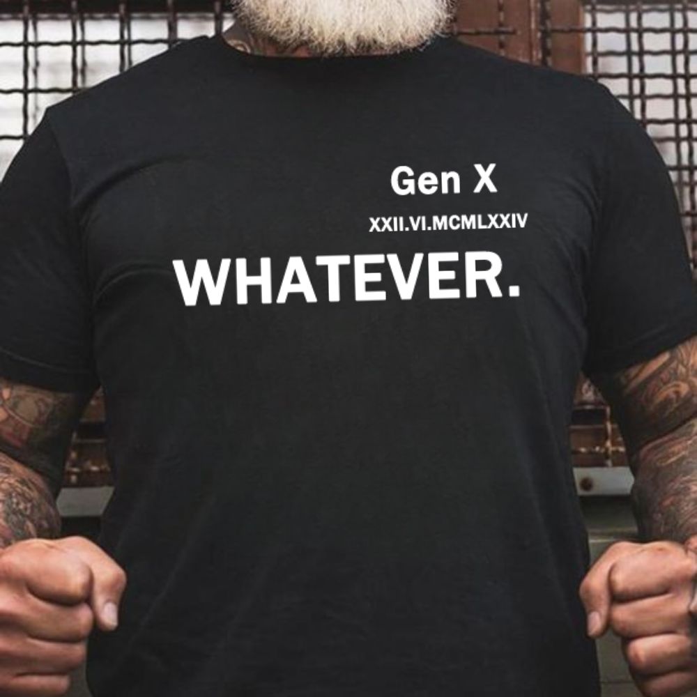Whatever Customized birthday Roman numerals Gen X nostalgic T-shirt, minimalist style T-shirt, birthday gift for Dad