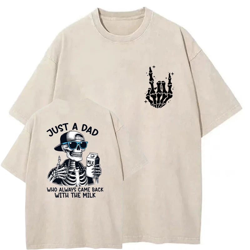 Just A Dad Who Always Came Back With The Milk Washed T-Shirt