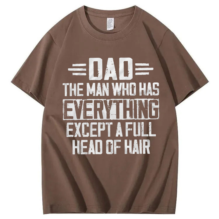 Dad The Man Who Has Everything Except A Full Head Of Hair T-Shirt