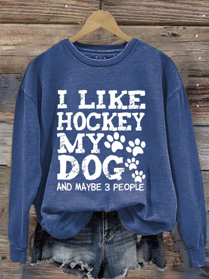 Women's I Like Hockey My Dog And Maybe 3 People Print Round Neck Sweatshirt