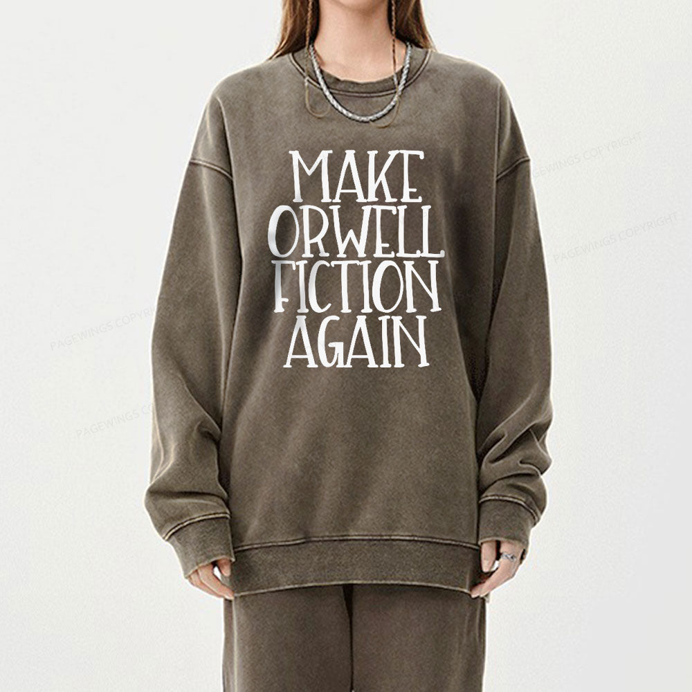 Make Orwell Fiction Again Unisex Washed Sweatshirt