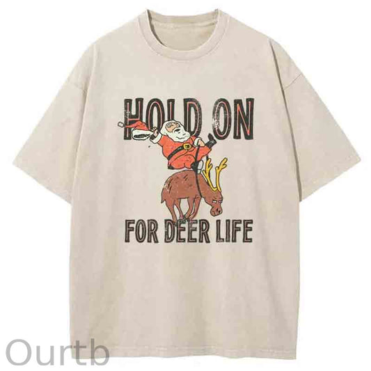 Hold On for Deer LifeWashed T-Shirt