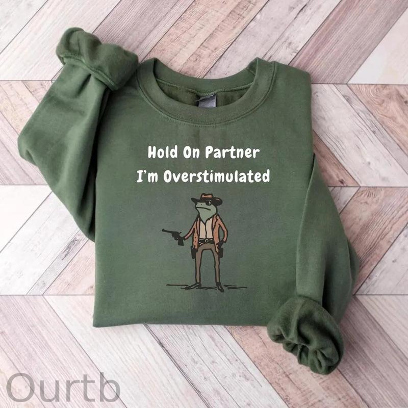 Hold On Partner I'm Overstimulated Unisex Sweatshirt