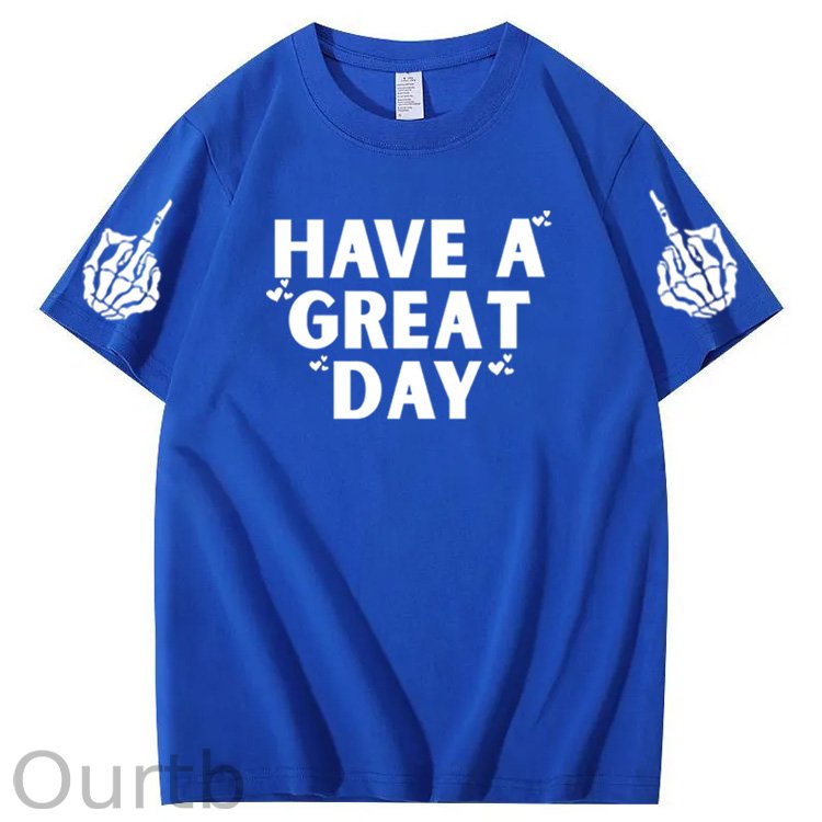 Have A Great Day Funny Pattern100% Cotton T-Shirt