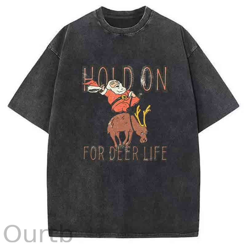 Hold On for Deer LifeWashed T-Shirt