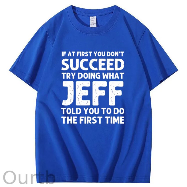 Jeff Funny Quote T-Shirt for Men - Black Cotton Casual Short Sleeve Tee with Humorous Success Advice, Ideal Birthday or Christmas Gift, Machine Washable, T Shirt