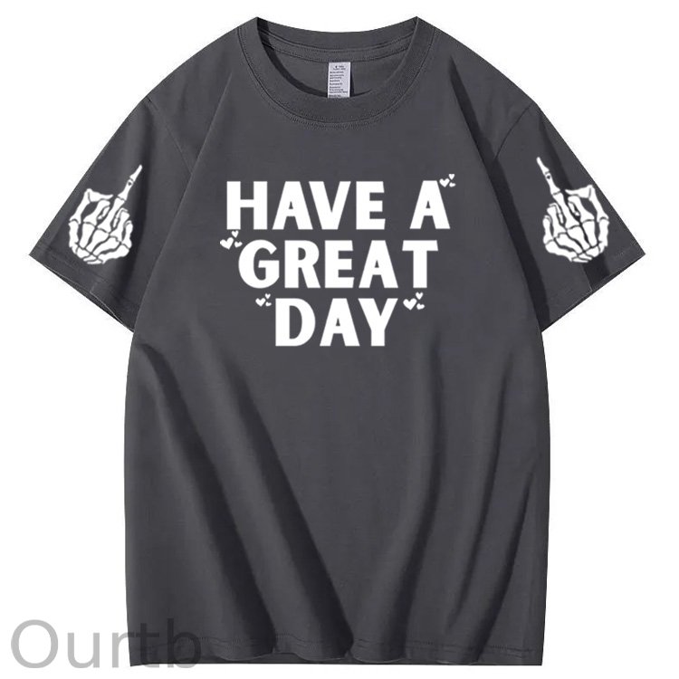 Have A Great Day Funny Pattern100% Cotton T-Shirt